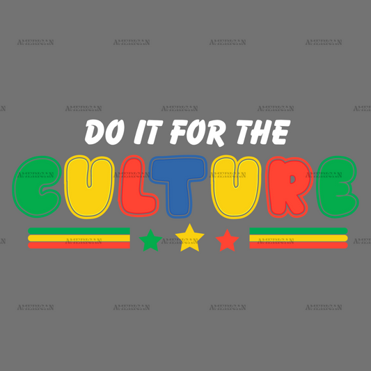 Do It For The Culture-13 DTF Transfer