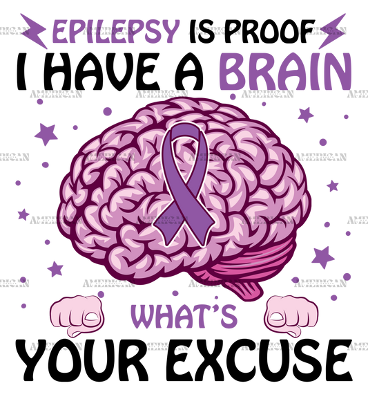 Epilepsy Is Proof I Have A Brain DTF Transfer