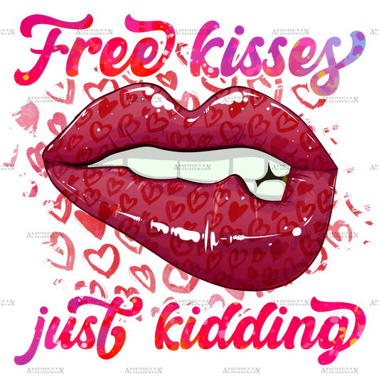 Free Kisses Just Kidding DTF Transfer