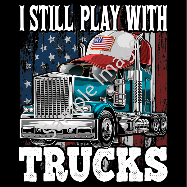 I Still Play With Trucks