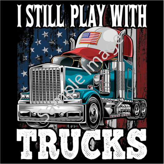 I Still Play With Trucks