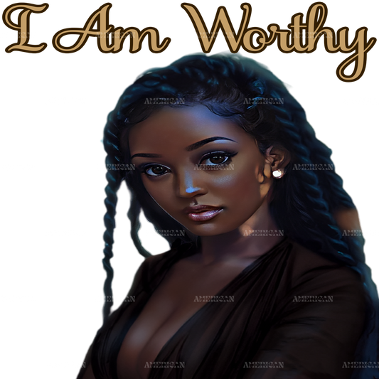 I Am Worthy Black Women DTF Transfer