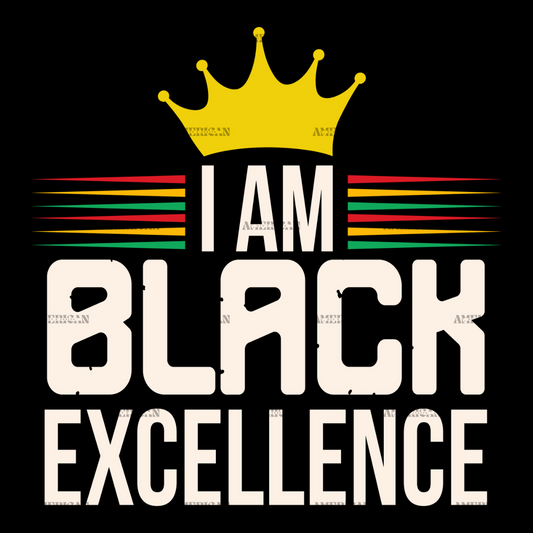 I am Black Excellence-3 DTF Transfer