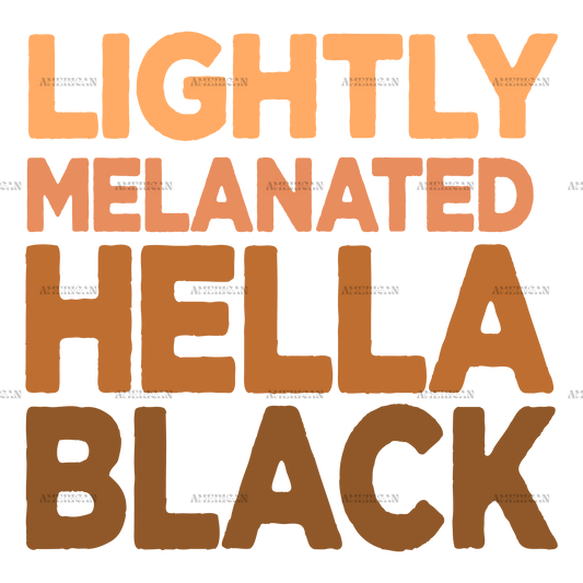 Lightly Melanated Hella Black-2 DTF Transfer