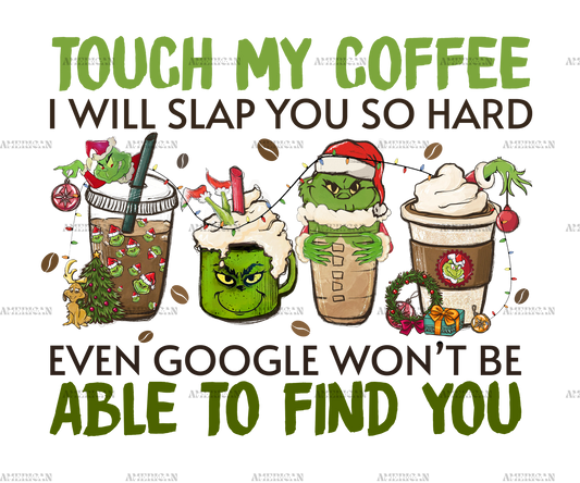 Touch My Coffee Grinch-2 DTF Transfer