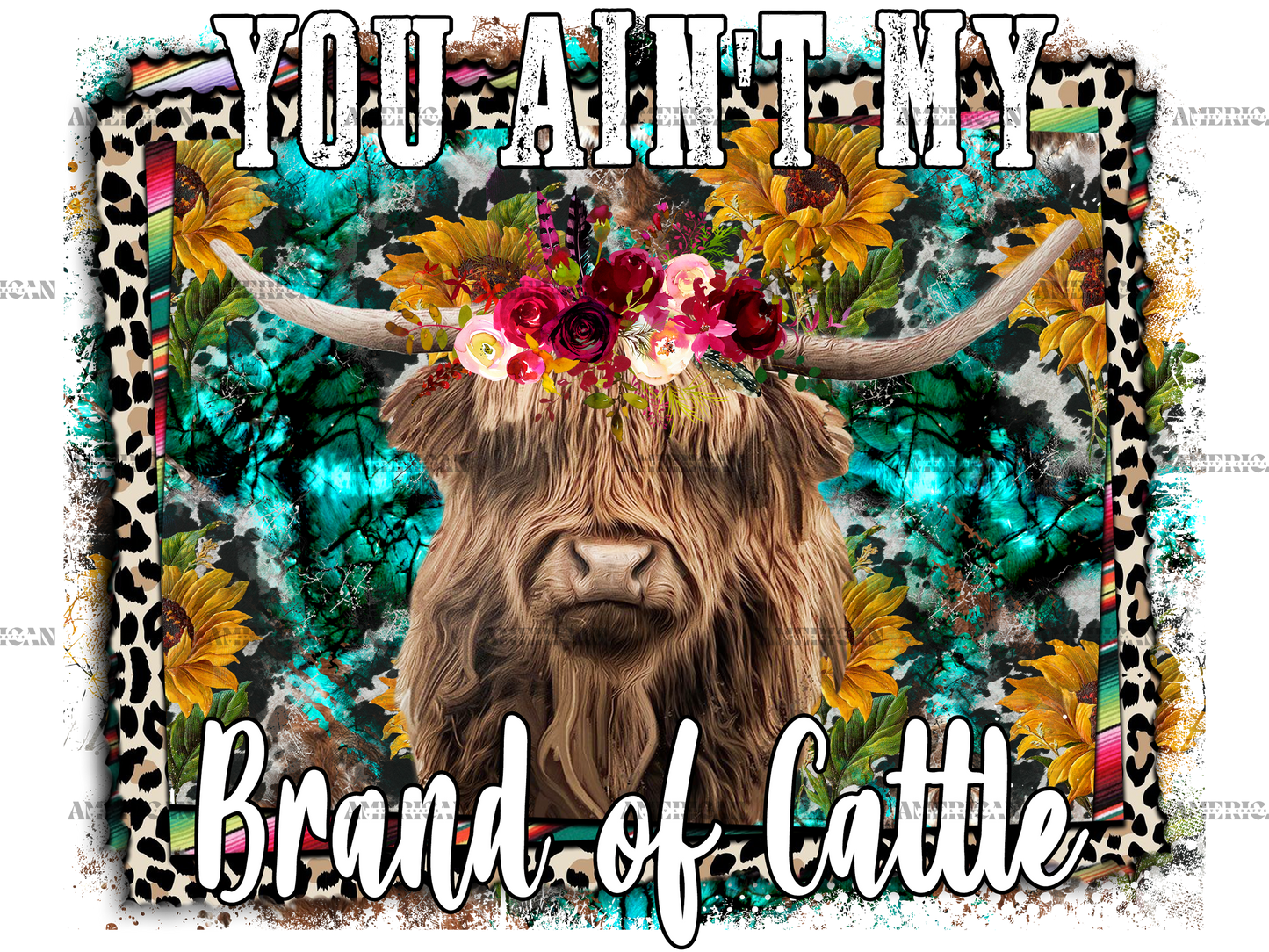 You Aint My Brand Of Cattle Cow DTF Transfer