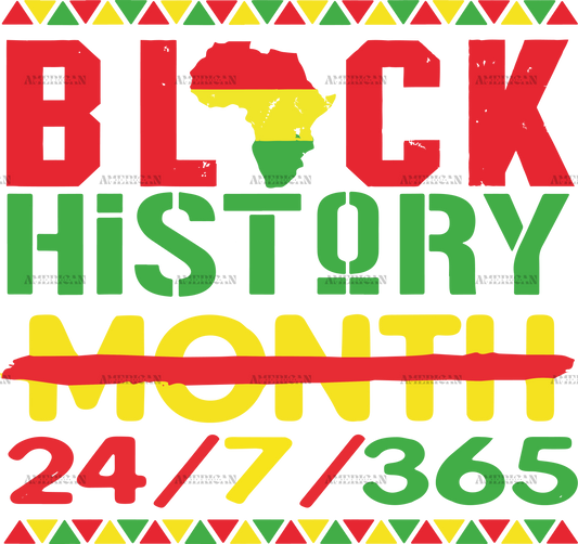 Black History Month 24/7/365 DTF Transfer