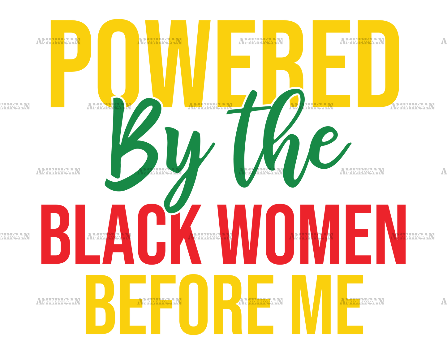 Powered By The Black Women Before Me DTF Transfer