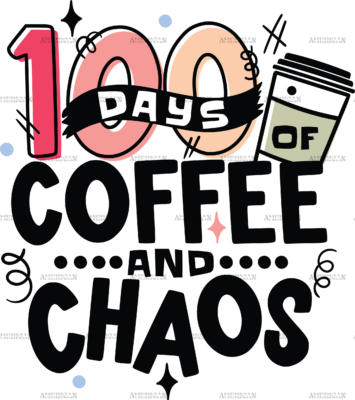 100 Days Of Coffee And Chaos Black-1 DTF Transfer