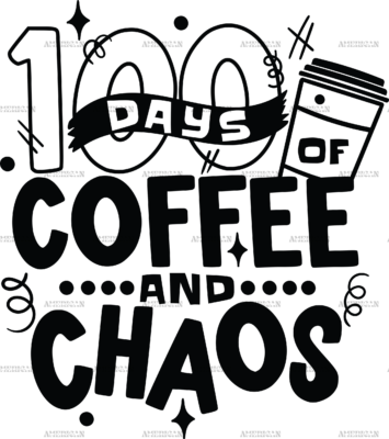 100 Days Of Coffee And Chaos Black-2 DTF Transfer