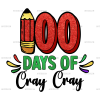 100 Days Of Cray Cray DTF Transfer