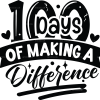 100 Days Of Making A Difference-3 DTF Transfer