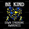 Be Kind Down Syndrome Awareness DTF Transfer