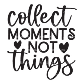 Collect Moments Not Things DTF Transfer