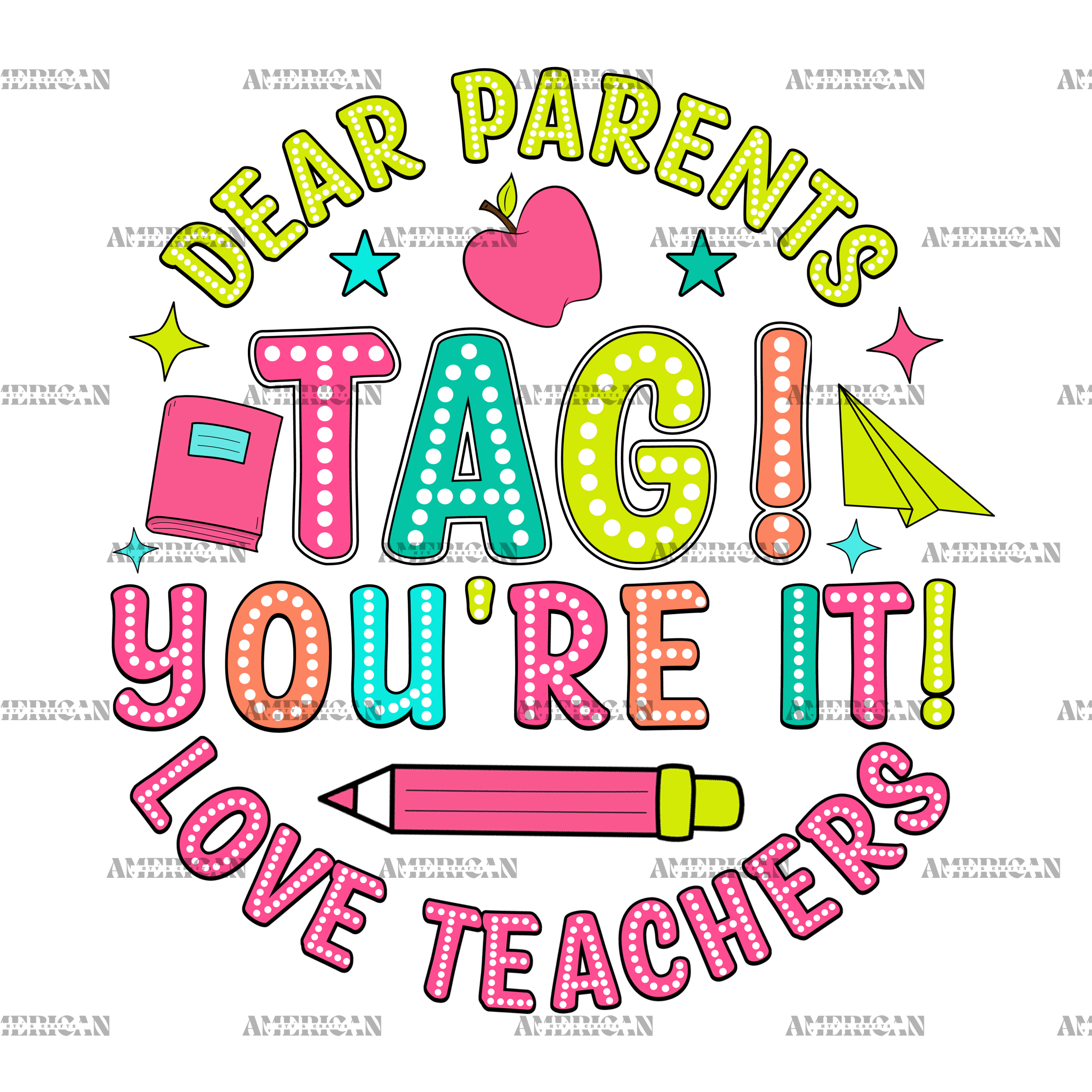 Dear Parents Tag You're It Love Teachers DTF Transfer