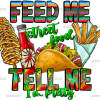 Feed Me Street Food Tell Me I'm Pretty DTF Transfer