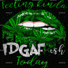 Feeling Kinda IDGAF DTF Transfer