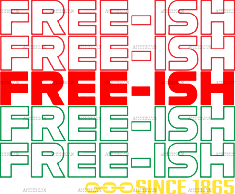 Freeish Since 1865 DTF Transfer