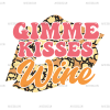 Gimme Kisses Wine DTF Transfer