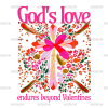 God's Love Endures Beyond Valentines DTF Transfer
