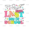 Happy Last Day Of School-6 DTF Transfer