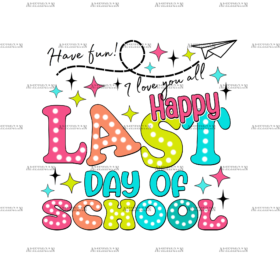 Happy Last Day Of School-6 DTF Transfer