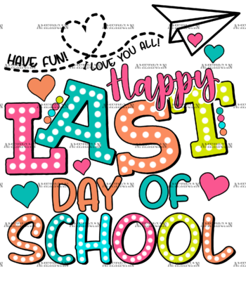 Happy Last Day Of School Have Fun DTF Transfer