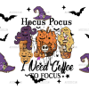 Hocus Pocus I Need Coffee To Focus UV DTF Transfer