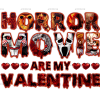 Horror Movie Are My Valentine DTF Transfer