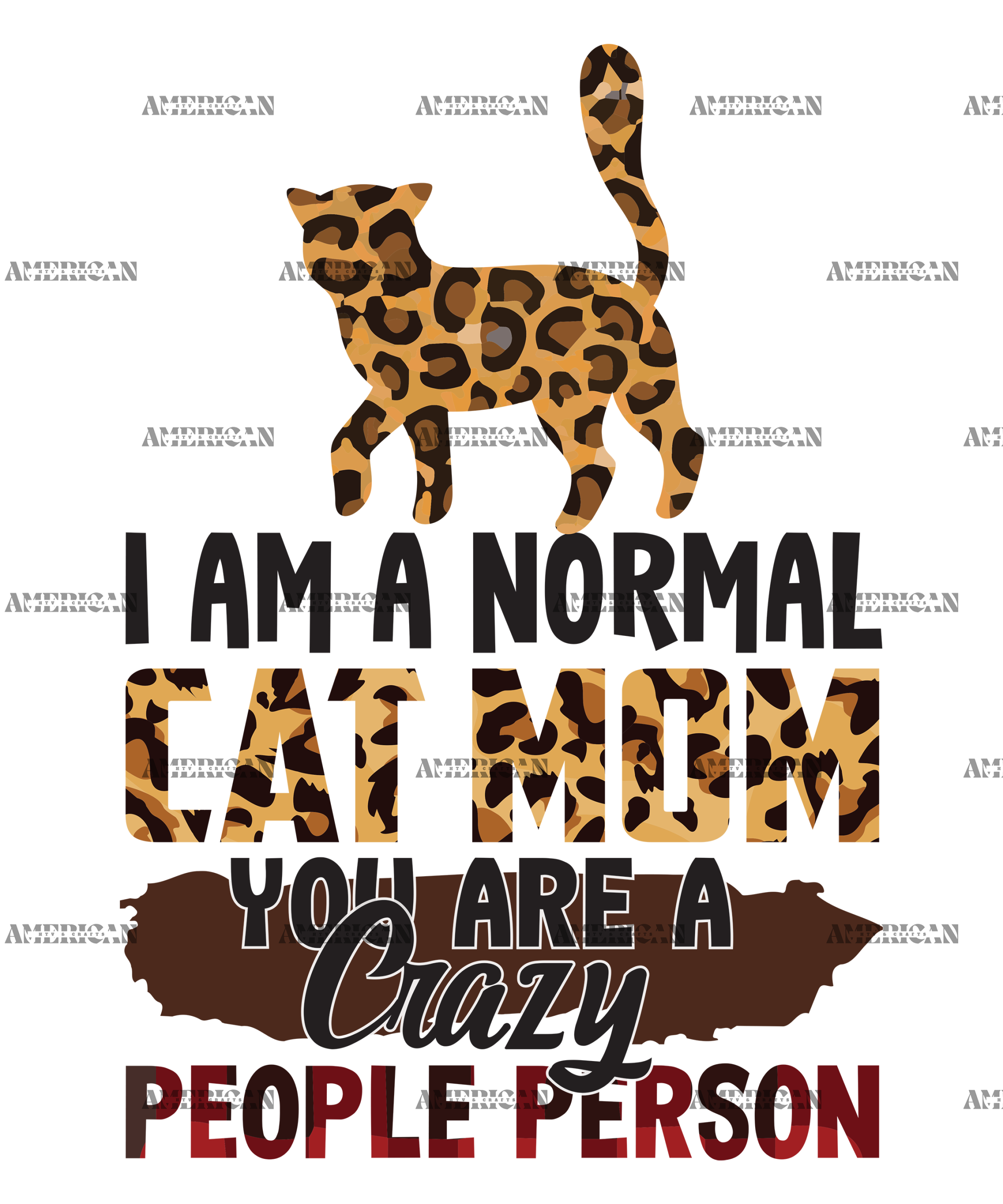 I Am A Normal Cat Mom You Are A Crazy People Person DTF Transfer