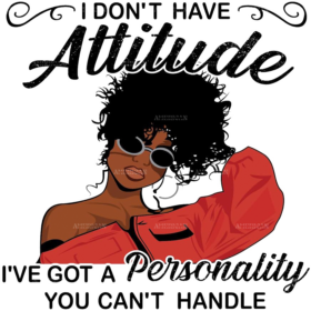 I Dont Have Attitude DTF Transfer