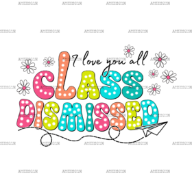 I Love You All Class Dismissed DTF Transfer
