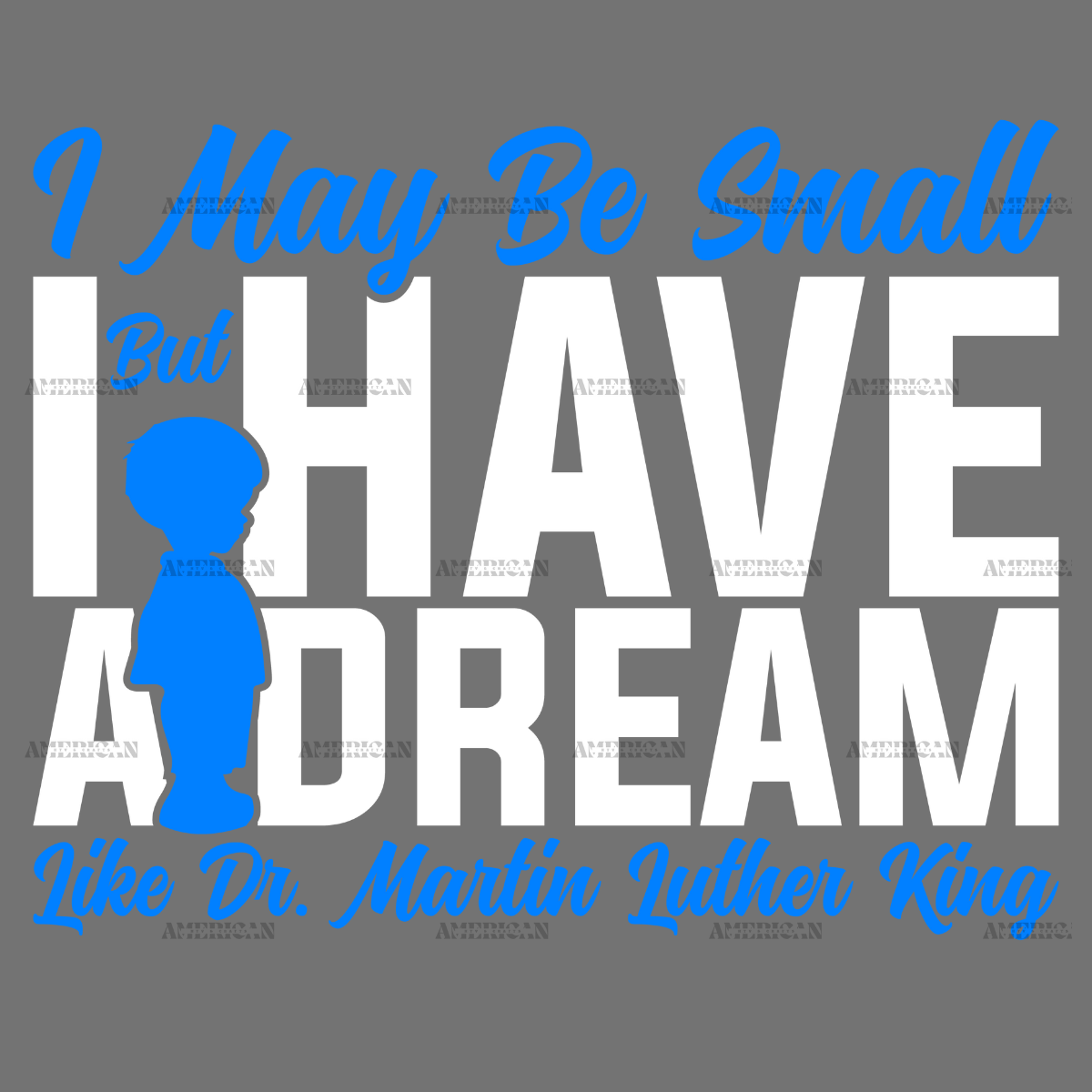 I May Be Small But I Have A Dream Like Dr. MLK - Boy White DTF Transfer