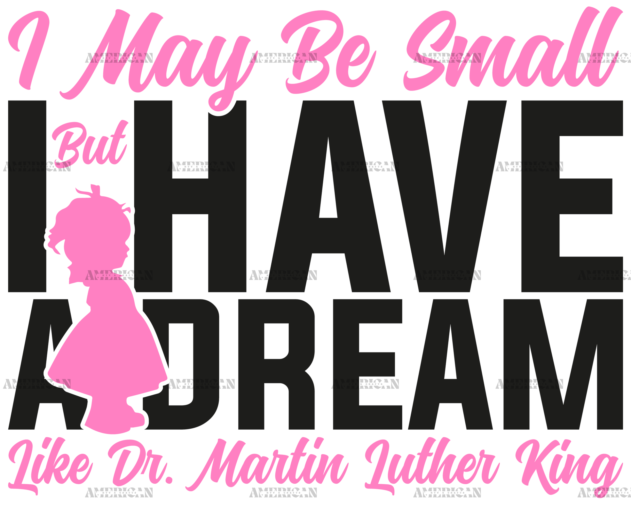 I May Be Small But I Have A Dream Like Dr. MLK - Girl Black DTF Transfer