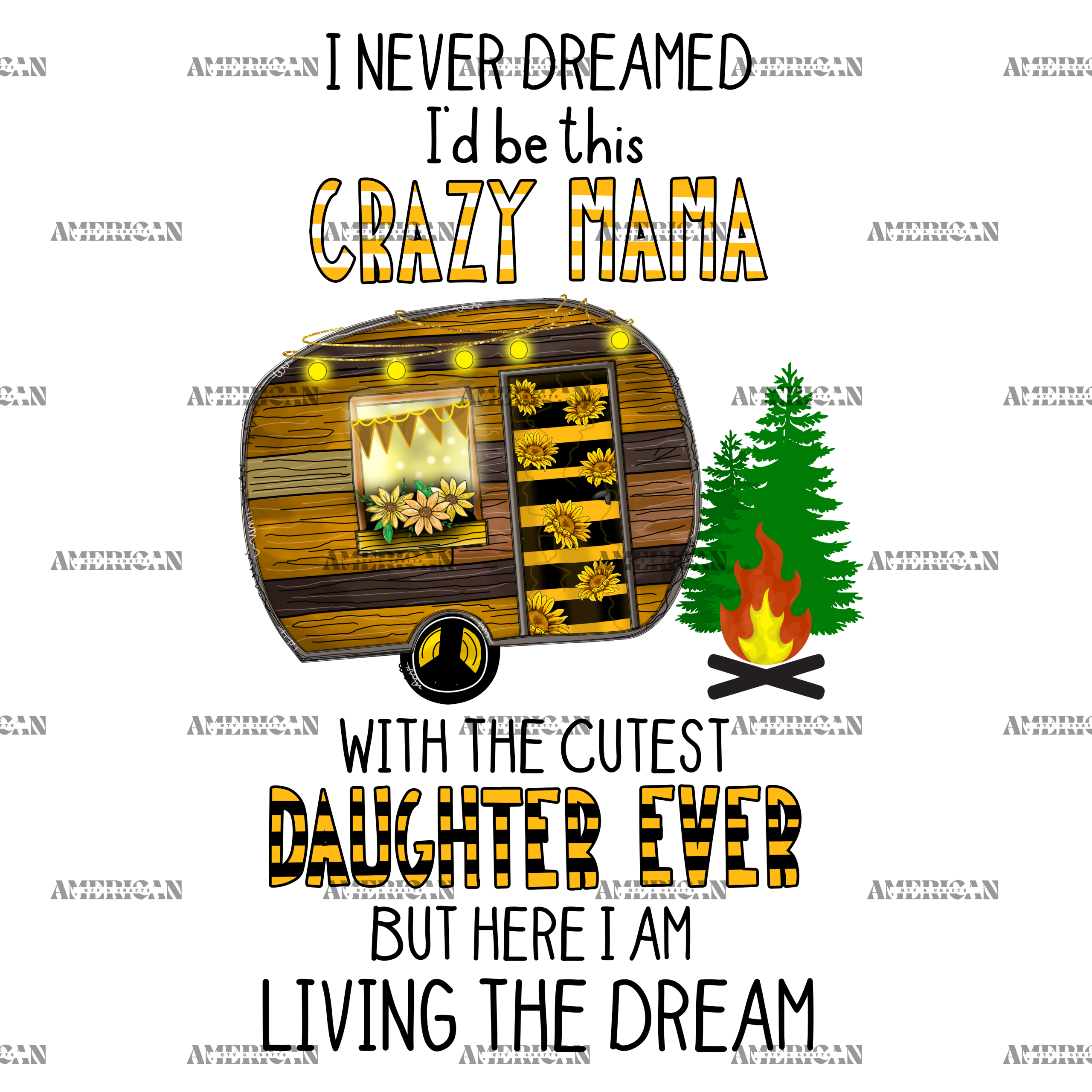 I Never Dreamed I'd Be This Crazy Mama With The Cutest Daughter Ever DTF Transfer