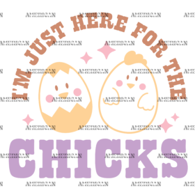 I'm Here For The Chicks DTF Transfer