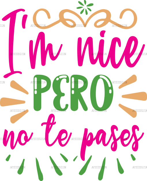 I'm Nice Pero No Te Pases DTF Transfer