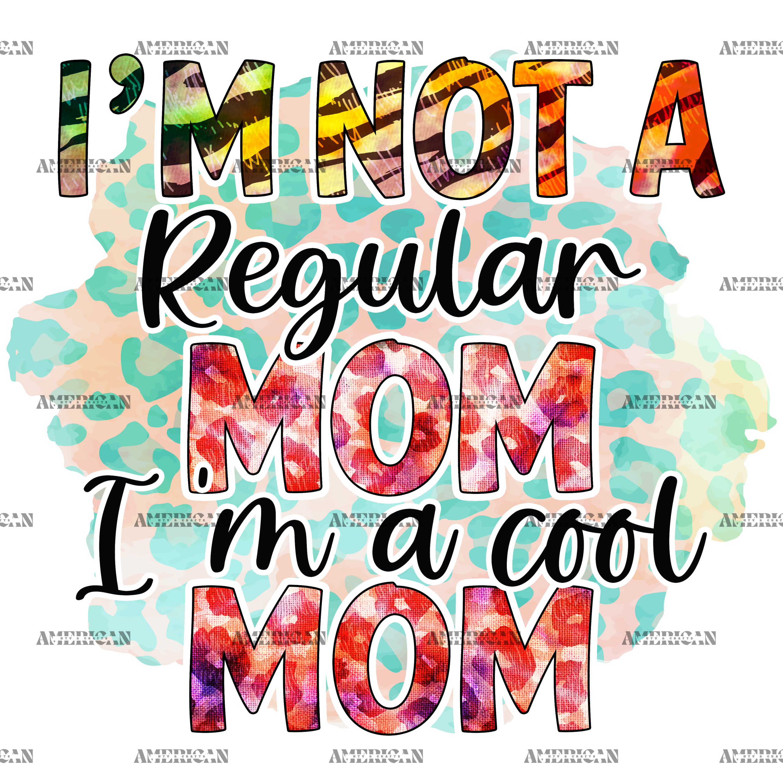 I'm Not A Regular Mom I'm A Cool Mom DTF Transfer