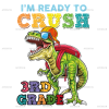 I'm Ready To Crush Dinosours 3rd Grade DTF Transfer