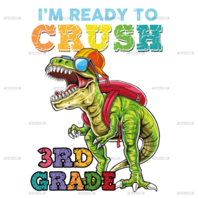 I'm Ready To Crush Dinosours 3rd Grade DTF Transfer