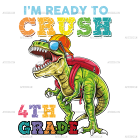 I'm Ready To Crush Dinosours 4th Grade DTF Transfer