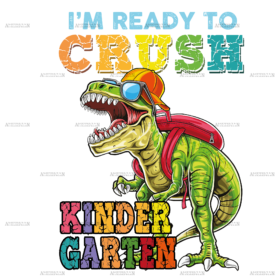 I'm Ready To Crush Dinosours Kindergarten-1 DTF Transfer