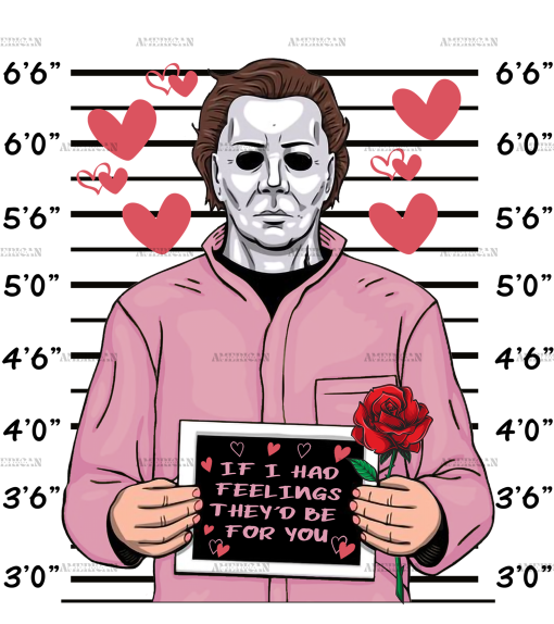 If I Had Feelings They'd Be For You Michael Myers DTF Transfer