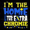 Im The Homie With The Extra Chromie DTF Transfer