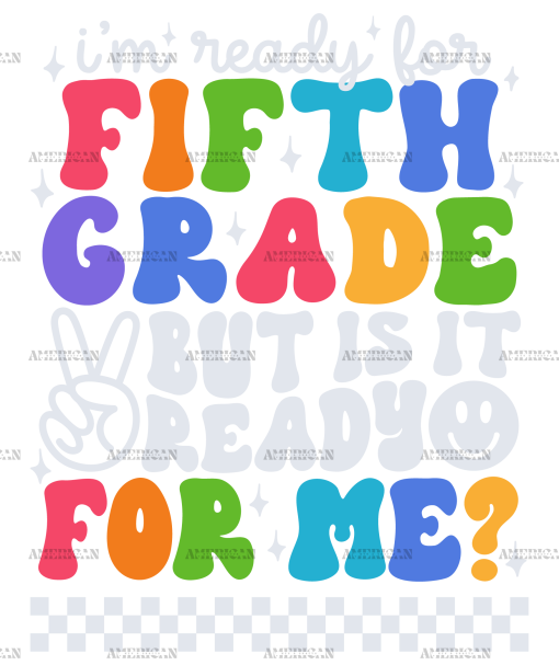 Im Ready For Fifth Grade But Is It Ready For Me DTF Transfer
