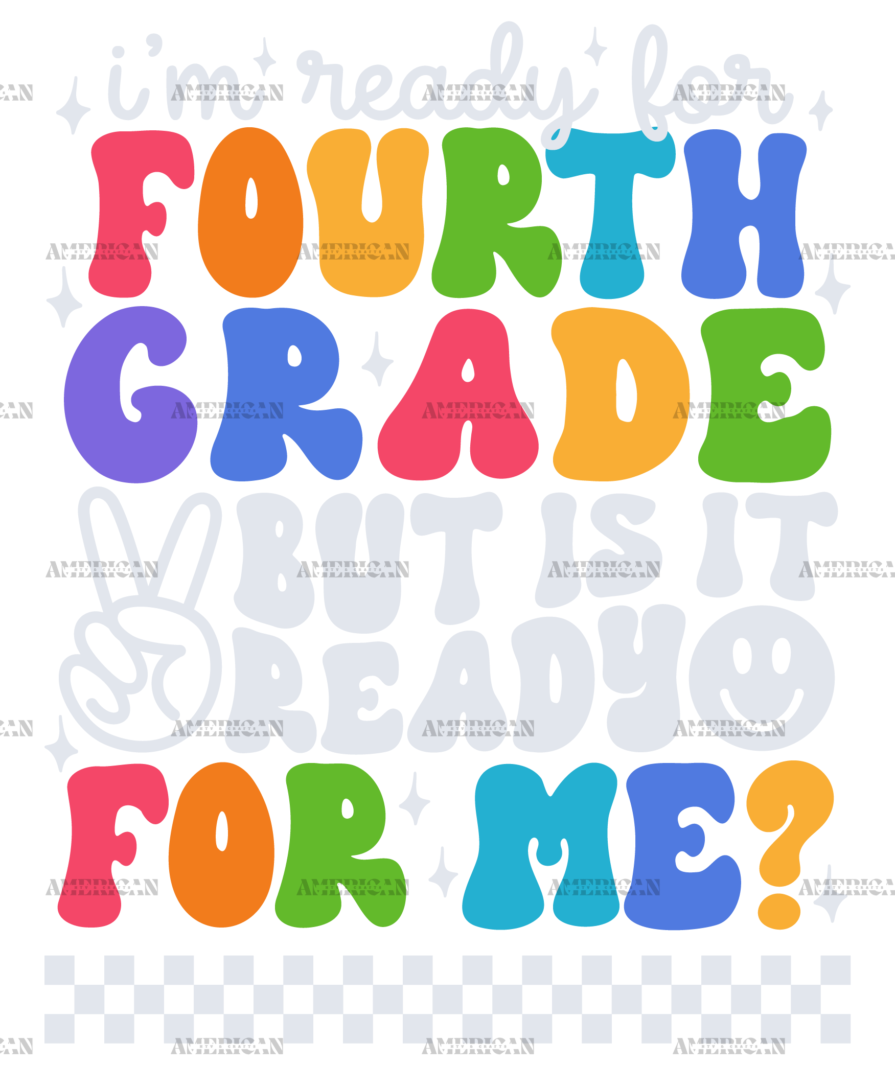 Im Ready For Fourth Grade But Is It Ready For Me DTF Transfer