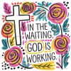 In The Waiting God Is Working-2 DTF Transfer