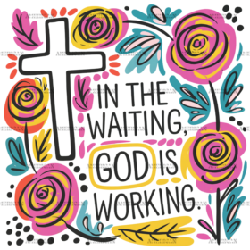 In The Waiting God Is Working-2 DTF Transfer