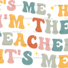 Its Me Hi Teacher DTF Transfer