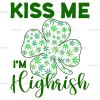 Kiss Me I'm Highrish DTF Transfer